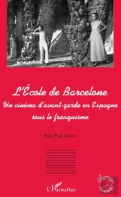 L'École De Barcelone ; Un Cinéma D'Avant-Garde En Espagne Sous Le Franquisme