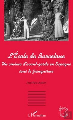 Bertrand.pt - L'École De Barcelone ; Un Cinéma D'Avant-Garde En Espagne Sous Le Franquisme