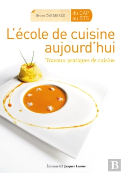 Bertrand.pt - L'École De Cuisine Aujourd'Hui ; Travaux Pratiques De Cuisine Du Cap Au Bts
