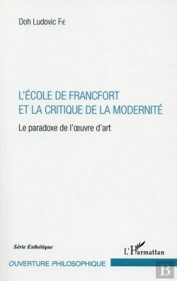 Bertrand.pt - L'École De Francfort Et La Critique De La Modernité ; Le Paradoxe De L'Oeuvre D'Art