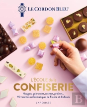 L'École De La Confiserie : Nougats, Guimauves, Rochers, Pralines... 90 Recettes Emblématiques De France Et D'Ailleurs