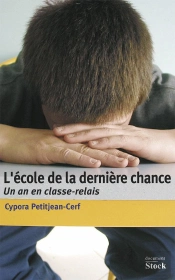 L'Ecole De La Derniere Chance ; Un An En Classe-Relais