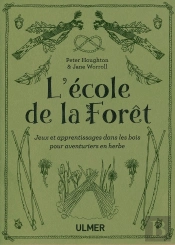 L'École De La Forêt ; Jeux Et Apprentissages Dans Les Bois Pour Aventuriers En Herbe