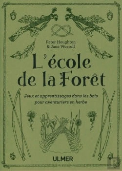 Bertrand.pt - L'École De La Forêt ; Jeux Et Apprentissages Dans Les Bois Pour Aventuriers En Herbe