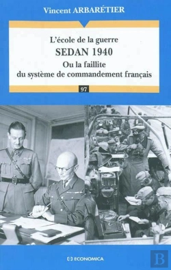 Bertrand.pt - L'École De La Guerre - Sedan 1940 : Ou La Faillite Du Système De Commandement Français