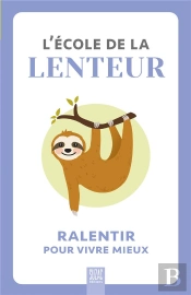 L'École De La Lenteur : Ralentir Pour Vivre Mieux