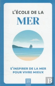 L'École De La Mer : S'Inspirer De La Mer Pour Vivre Mieux