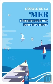 L'École De La Mer : S'Inspirer De La Mer Pour Vivre Mieux