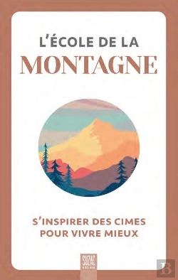 Bertrand.pt - L'École De La Montagne : S'Inspirer Des Cimes Pour Vivre Mieux