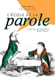 L'École De La Parole ; L'Art De L'Éloquence Pour Tous !
