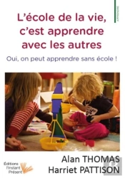 L'Ecole De La Vie, C'Est Apprendre Avec Les Autres - Oui, On Peut Apprendre Sans Ecole !
