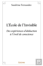 L'École De L'Invisible : Des Expériences D'Abduction, À L'Éveil De Conscience