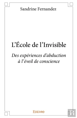 Bertrand.pt - L'École De L'Invisible : Des Expériences D'Abduction, À L'Éveil De Conscience