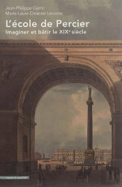L'Ecole De Percier - Imaginer Et Batir Le Xixe Siecle
