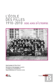 L'École Des Filles 1910-2010 : 100 Ans D'Utopie