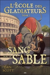 L'École Des Gladiateurs T.3 ; Du Sang Sur Le Sable