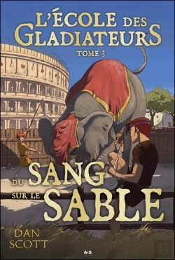 Bertrand.pt - L'École Des Gladiateurs T.3 ; Du Sang Sur Le Sable