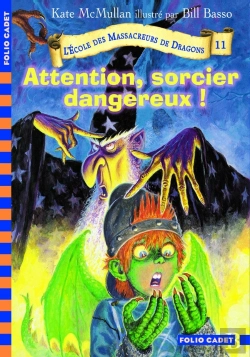 Bertrand.pt - L'École Des Massacreurs De Dragons T.11 ; Attention, Sorcier Dangereux !