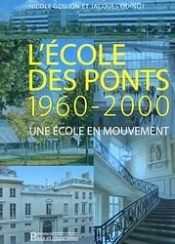 L'Ecole Des Ponts - Une Ecole En Mouvement. 1960-2000