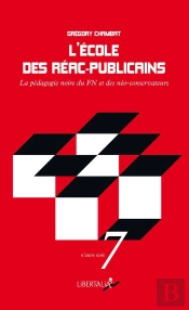 L'École Des Réac-Publicains ; La Pédagogie Noire Du Fn Et Des Néoconservatuers