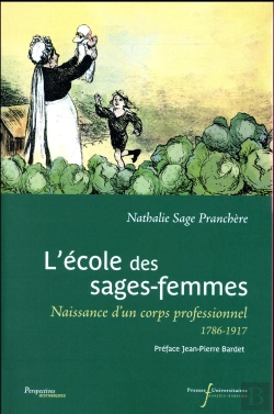 Bertrand.pt - L'École Des Sages-Femmes ; Naissance D'Un Corps Professionnel, 1786-1917