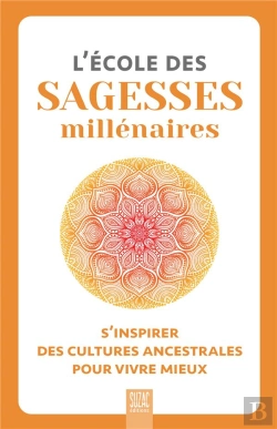 Bertrand.pt - L'École Des Sagesses Millénaires : S'Inspirer Des Cultures Ancestrales Pour Vivre Mieux