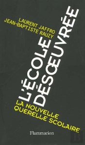 L'Ecole Désoeuvrée ; La Nouvelle Querelle Scolaire