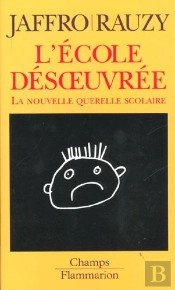 L'Ecole Désoeuvrée ; La Nouvelle Querelle Scolaire