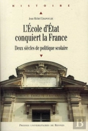 L'École D'Etat Conquiert La France ; Deux Siècles De Politique Scolaire