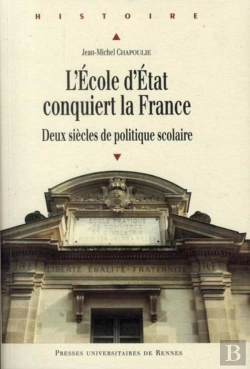 Bertrand.pt - L'École D'Etat Conquiert La France ; Deux Siècles De Politique Scolaire