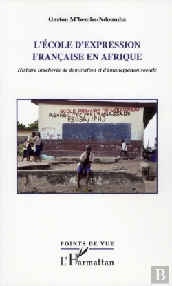 Bertrand.pt - L'École D'Expression Française En Afrique ; Histoire Inachevée De Domination Et D'Émancipation Sociale