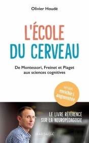 L'École Du Cerveau : De Montessori, Freinet Et Piaget Aux Sciences Cognitives