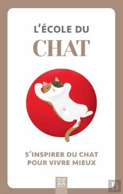 Bertrand.pt - L'École Du Chat : S'Inspirer Du Chat Pour Vivre Mieux