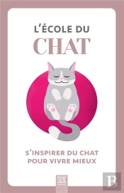 L'École Du Chat : S'Inspirer Du Chat Pour Vivre Mieux