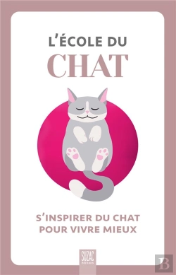 Bertrand.pt - L'École Du Chat : S'Inspirer Du Chat Pour Vivre Mieux