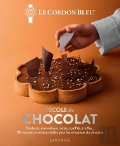 L'École Du Chocolat : Fondants, Merveilleux, Tartes, Soufflés, Truffes... 90 Recettes Incontournables Pour Les Amoureux Du Chocolat
