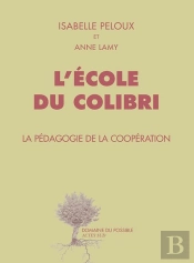 L'École Du Colibri : La Pédagogie De La Coopération