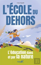 L'Ecole Du Dehors - Pour Une Pedagogie Par La Nature
