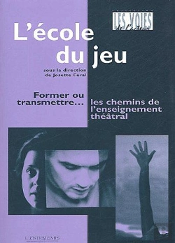 Bertrand.pt - L'École Du Jeu : Former Ou Transmettre- Les Chemins De L'Enseignement Théâtral