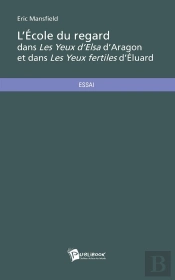 L'École Du Regard Dans Les Yeux D'Elsa D'Aragon Et Dans Les Yeux Fertiles D'Éluard