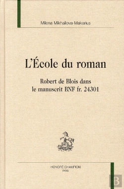 Bertrand.pt - L'École Du Roman ; Robert De Blois Dans Le Manuscrit Bnf Fr. 24301