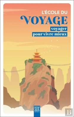 Bertrand.pt - L'École Du Voyage : Voyager Pour Vivre Mieux