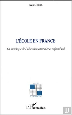 Bertrand.pt - L'Ecole En France ; La Sociologie De L'Education Entre Hier Et Aujourd'Hui