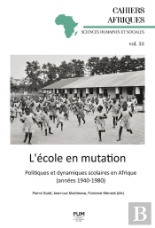 L'École En Mutation : Politiques Et Dynamiques Scolaires En Afrique (Années 1940-1980)
