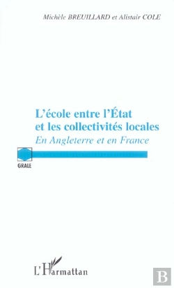 Bertrand.pt - L'Ecole Entre L'Etat Et Les Collectivites Locales ; En Angleterre Et En France