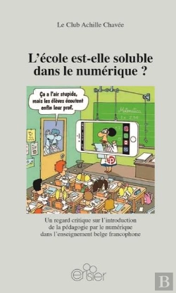 Bertrand.pt - L'École Est-Elle Soluble Dans Le Numérique ? Un Regard Critique Sur L'Introduction De La Pédagogie Par Le Numérique Dans L'Enseignement Belge Francophone