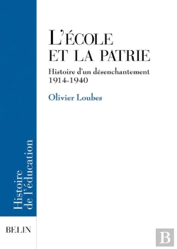 Bertrand.pt - L'École Et La Patrie ; Histoire D'Un Désenchantement (1914-1940)