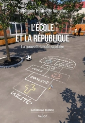 L'École Et La République : La Nouvelle Laïcité Scolaire