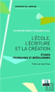 L'École, L'Écriture Et La Création ; Études Francaises Et Brésiliennes
