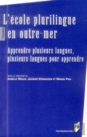 L'École Plurilingue En Outre-Mer ; Apprendre Plusieurs Langues, Plusieurs Langues Pour Apprendre